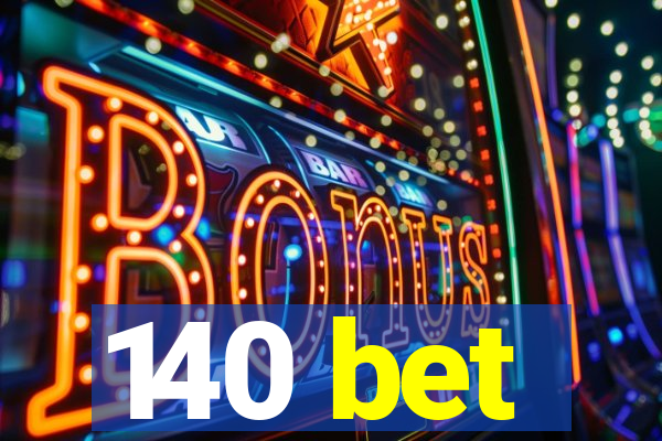 140 bet